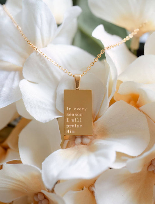 In every season I will Praise - 18k Gold
